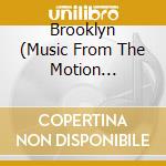 Brooklyn  (Music From The Motion Picture) cd musicale di Terminal Video