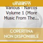 Various - Narcos Volume 1 (More Music From The Netflix Original Series) cd