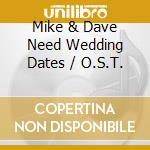 Mike & Dave Need Wedding Dates / O.S.T. cd