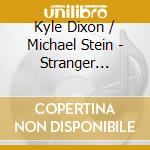 Kyle Dixon / Michael Stein - Stranger Things 1 cd