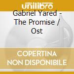 Gabriel Yared - The Promise / Ost cd musicale di Yared Gabriel / Ost