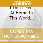 I Don'T Feel At Home In This World Anymore / O.S.T cd musicale di I Don'T Feel At Home In This World Anymore / O.S.T
