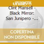 Clint Mansell - Black Mirror: San Junipero - Score cd musicale di Clint Mansell