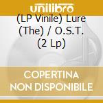 (LP Vinile) Lure (The) / O.S.T. (2 Lp) vinile