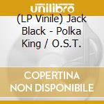 (LP Vinile) Jack Black - Polka King / O.S.T. vinile