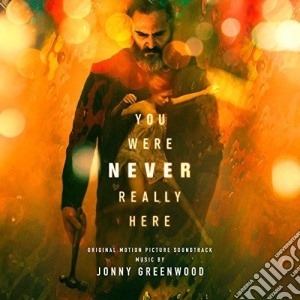 Jonny Greenwood - You Were Never Really Here / O.S.T. cd musicale di Jonny Greenwood