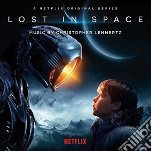 Christopher Lennertz - Lost In Space (Original Series Soundtrack) cd musicale di Christopher Lennertz