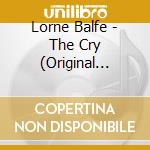 Lorne Balfe - The Cry (Original Television Soundtrack) cd musicale di Lorne Balfe