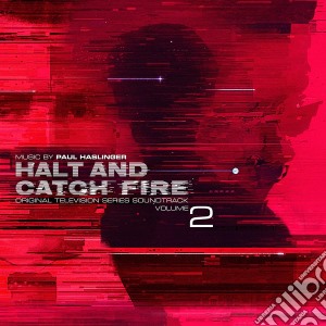 Paul Haslinger - Halt & Catch Fire 2 (Original Television Series) cd musicale di Paul Haslinger