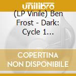 (LP Vinile) Ben Frost - Dark: Cycle 1 (Original Music From The Netflix) lp vinile