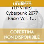 (LP Vinile) Cyberpunk 2077 Radio Vol. 1 (Selected Scores) (Yellow Vinyl) lp vinile