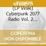 (LP Vinile) Cyberpunk 2077 Radio Vol. 2 (Selected Scores) (Yellow Vinyl) lp vinile