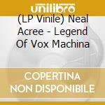 (LP Vinile) Neal Acree - Legend Of Vox Machina lp vinile