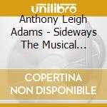 Anthony Leigh Adams - Sideways The Musical (Original Cast Recording) cd musicale