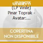 (LP Vinile) Pinar Toprak - Avatar: Frontiers Of Pandora (2 Lp) lp vinile