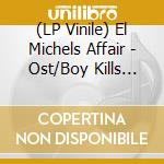 (LP Vinile) El Michels Affair - Ost/Boy Kills World - Red Vinyl vinile
