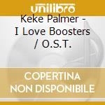 Keke Palmer - I Love Boosters / O.S.T. cd