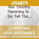 Rev Timothy Flemming Sr - Go Tell The Mountain cd