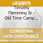 Timothy Flemming Sr - Old Time Camp Meeting Songs, Vol. Two cd musicale di Timothy Flemming Sr