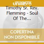 Timothy Sr. Rev. Flemming - Soul Of The Spirituals cd musicale di Timothy Sr. Rev. Flemming