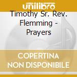 Timothy Sr. Rev. Flemming - Prayers