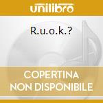 R.u.o.k.? cd