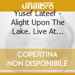 Yusef Lateef - Alight Upon The Lake. Live At The Jazz Showcase cd