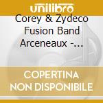 Corey & Zydeco Fusion Band Arceneaux - Accordion Man cd