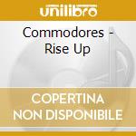 Commodores - Rise Up cd musicale di Commodores
