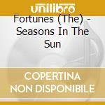 Fortunes (The) - Seasons In The Sun cd musicale