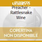 Preacher - Rattlesnake Wine cd