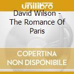 David Wilson - The Romance Of Paris cd musicale di David Wilson