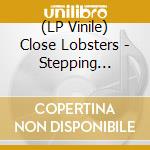 (LP Vinile) Close Lobsters - Stepping Across vinile