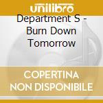 Department S - Burn Down Tomorrow cd
