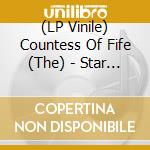 (LP Vinile) Countess Of Fife (The) - Star Of The Sea vinile