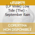 (LP Vinile) Low Tide (The) - September Rain vinile