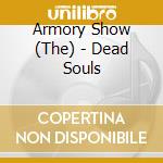 Armory Show (The) - Dead Souls cd