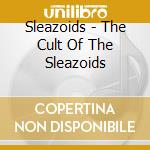 Sleazoids - The Cult Of The Sleazoids cd
