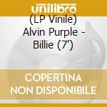 (LP Vinile) Alvin Purple - Billie (7') vinile
