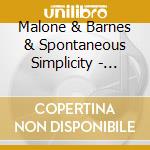 Malone & Barnes & Spontaneous Simplicity - Freedom Serenade cd musicale di MALONE & BARNES