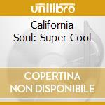 California Soul: Super Cool cd