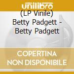 (LP Vinile) Betty Padgett - Betty Padgett vinile