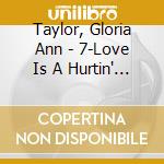Taylor, Gloria Ann - 7-Love Is A Hurtin' Thing (7