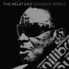 Relatives (The) - Goodbye World cd
