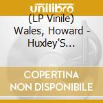 (LP Vinile) Wales, Howard - Huxley'S Howl/My Blues vinile