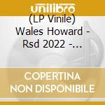 (LP Vinile) Wales Howard - Rsd 2022 - Rendezvous With The Sun (180G) vinile