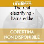 The real electrifying - harris eddie cd musicale di Eddie Harris