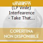 (LP Vinile) Interfearence - Take That Train (2 Lp) vinile