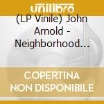 (LP Vinile) John Arnold - Neighborhood Science (2 Lp) vinile