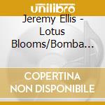 Jeremy Ellis - Lotus Blooms/Bomba Kiss cd